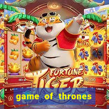 game of thrones legendado online